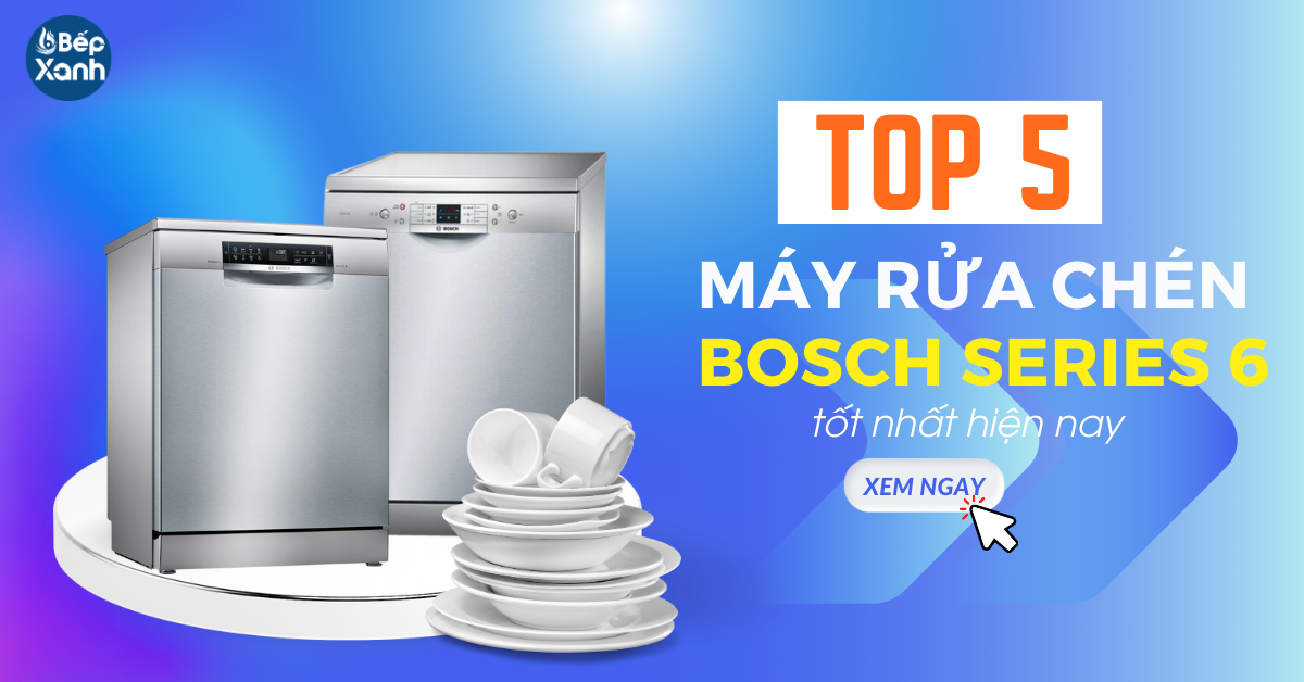 5 mẫu máy rửa chén bosch series 6 tốt nhất hiện tại 