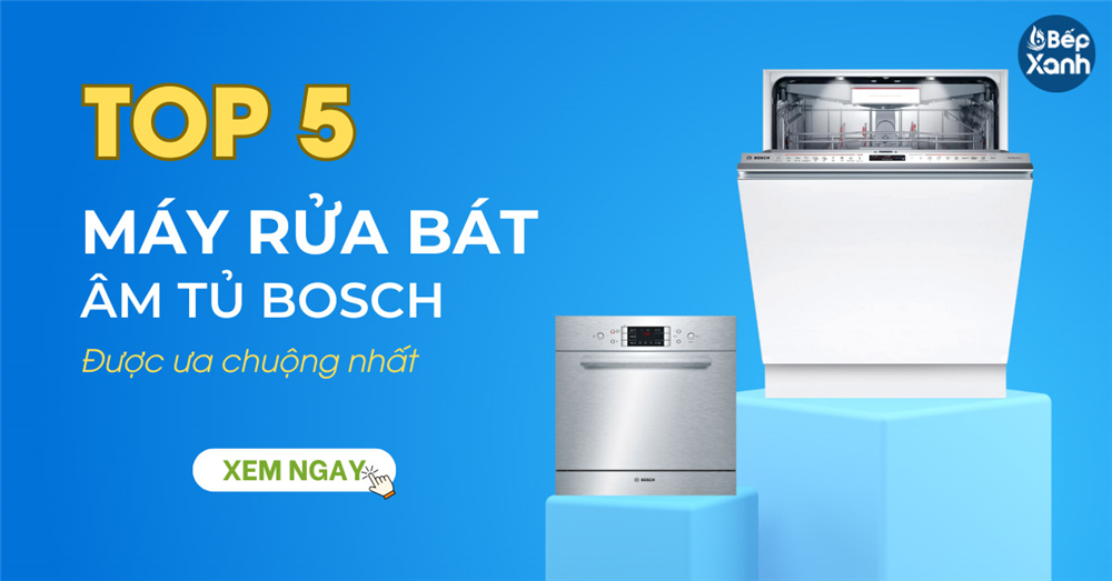 5 mẫu máy rửa bát âm tủ bosch